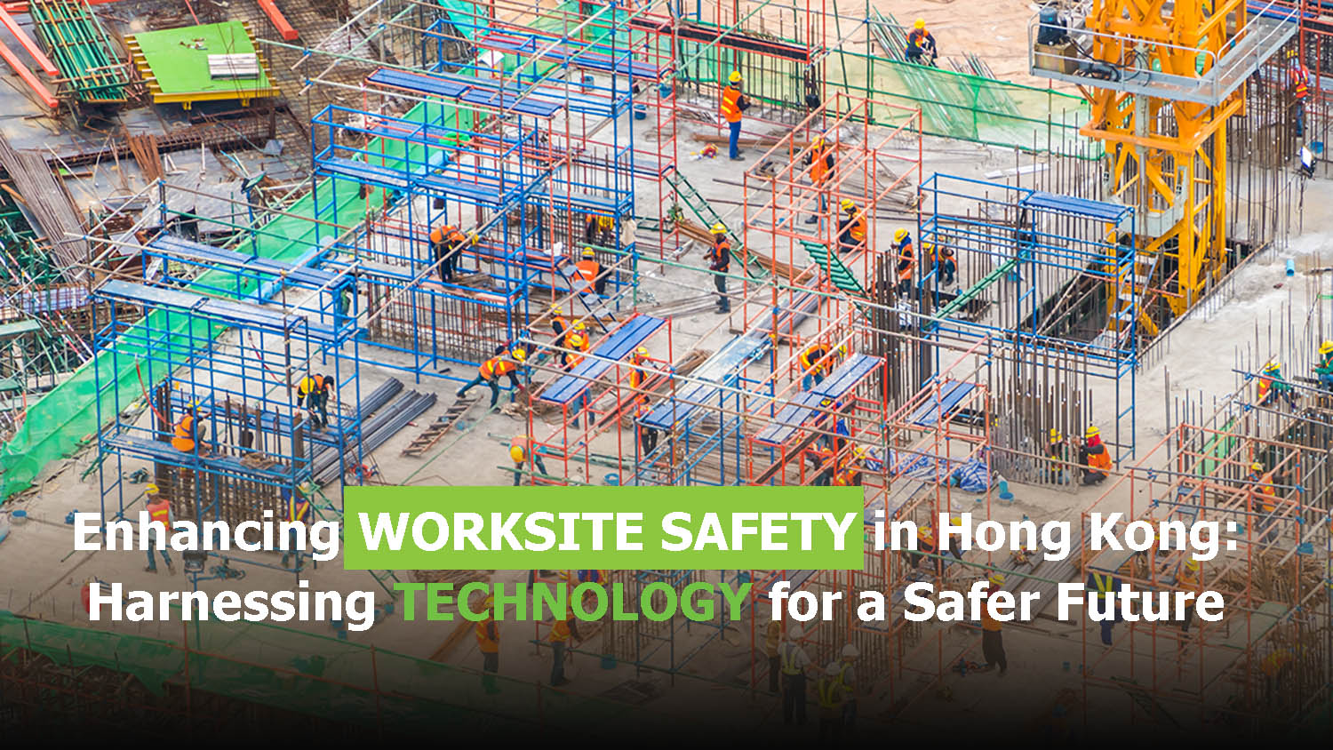 Enhancing Worksite Safety In Hong Kong: Harnessing Technology For A Safer Future | GF Technovation Blog